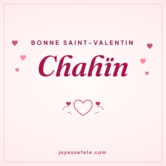 Image carrée « Bonne Saint-Valentin Chahïn » pour WhatsApp