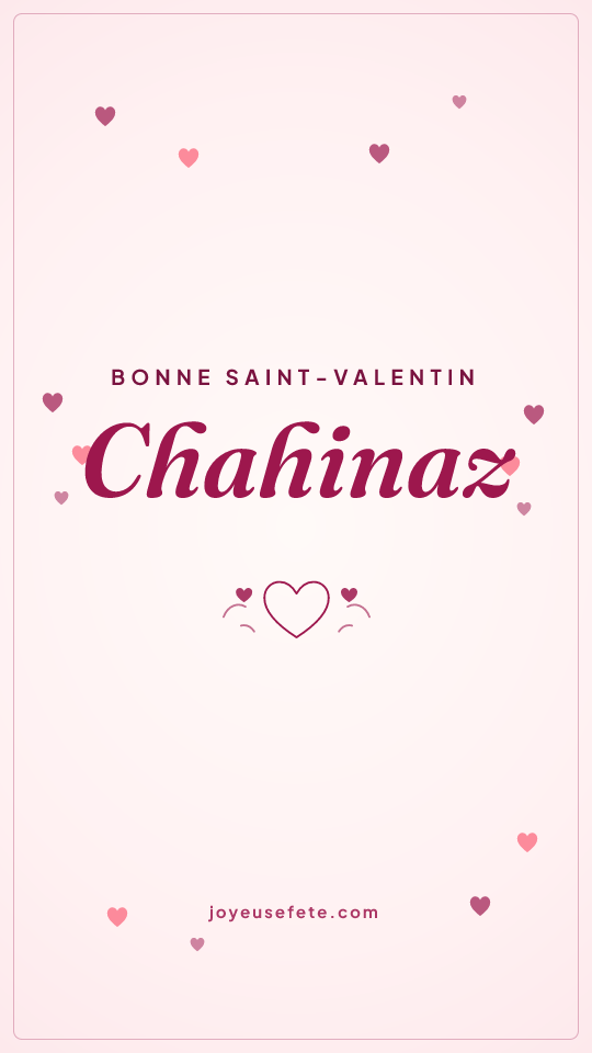 Image « Bonne Saint-Valentin Chahinaz » au format story