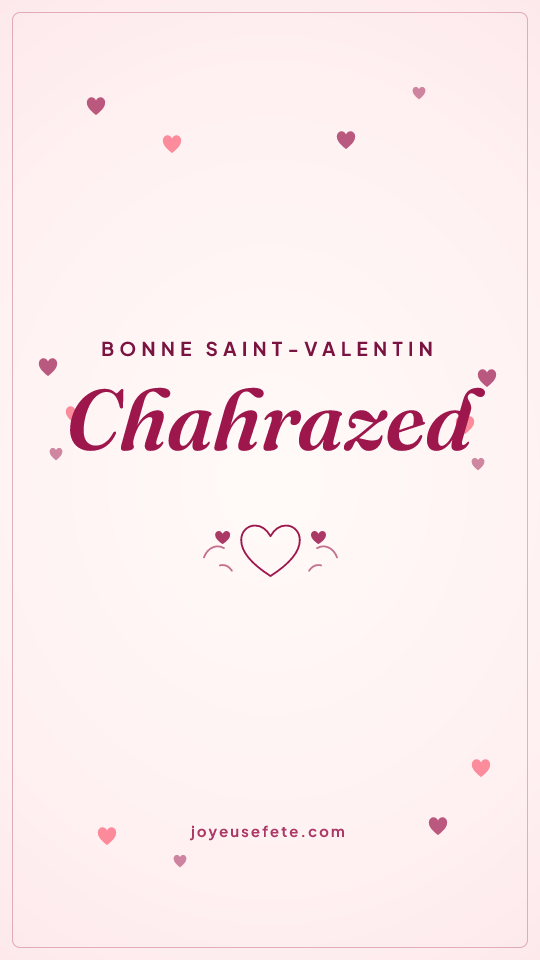 Image « Bonne Saint-Valentin Chahrazed » au format story