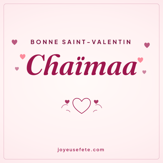 Image carrée « Bonne Saint-Valentin Chaïmaa » pour WhatsApp