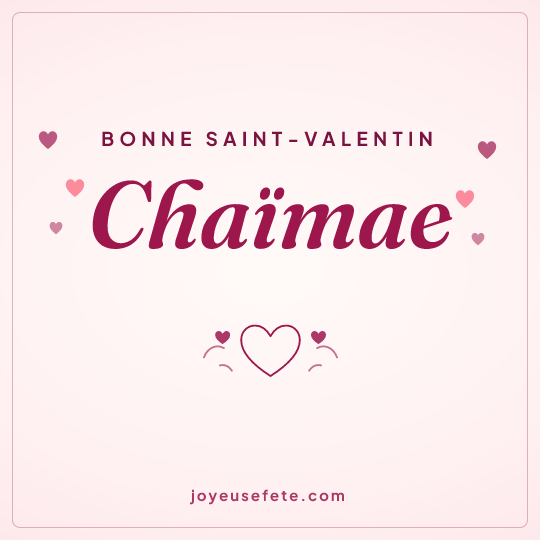 Image carrée « Bonne Saint-Valentin Chaïmae » pour WhatsApp