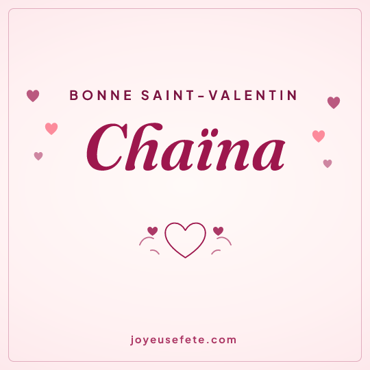Image carrée « Bonne Saint-Valentin Chaïna » pour WhatsApp