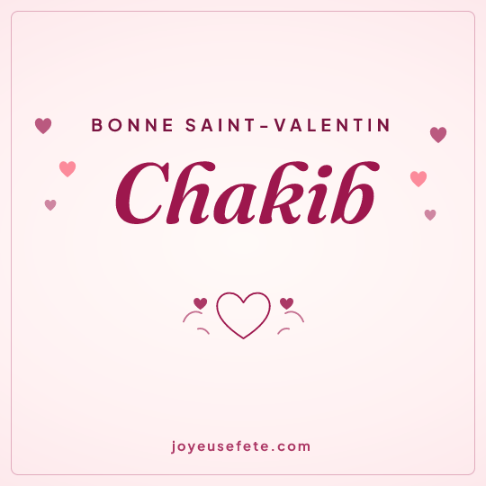 Image carrée « Bonne Saint-Valentin Chakib » pour WhatsApp