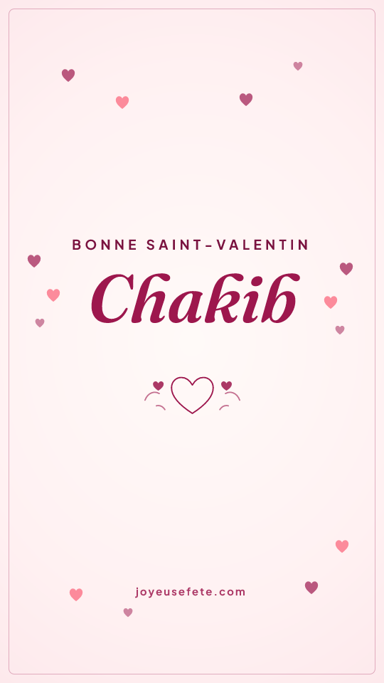 Image « Bonne Saint-Valentin Chakib » au format story
