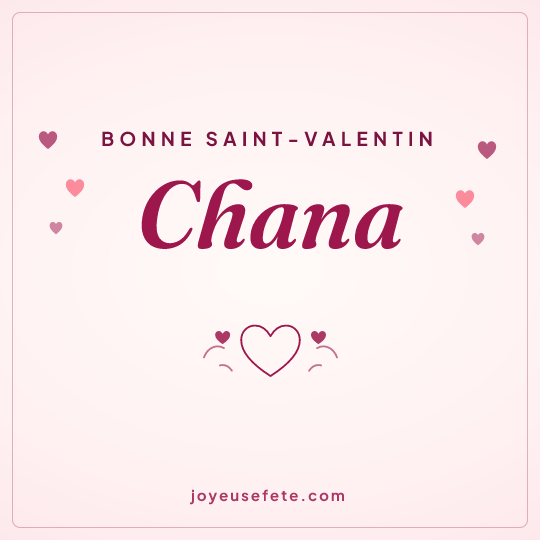 Image carrée « Bonne Saint-Valentin Chana » pour WhatsApp