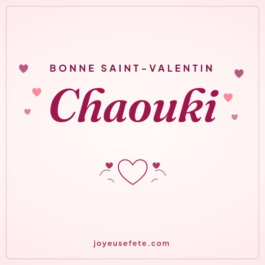 Image carrée « Bonne Saint-Valentin Chaouki » pour WhatsApp