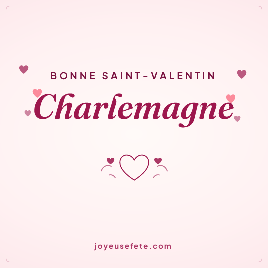 Image carrée « Bonne Saint-Valentin Charlemagne » pour WhatsApp