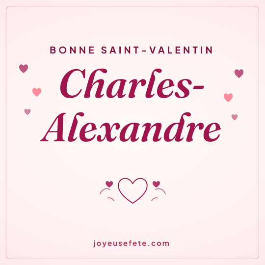 Image carrée « Bonne Saint-Valentin Charles-Alexandre » pour WhatsApp