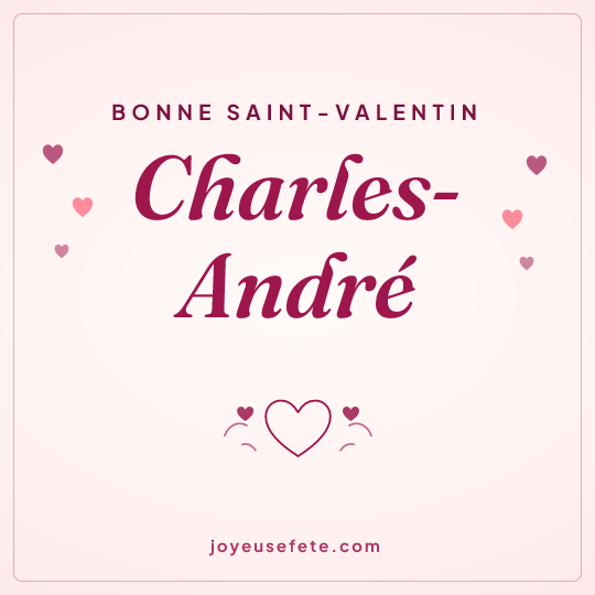 Image carrée « Bonne Saint-Valentin Charles-André » pour WhatsApp
