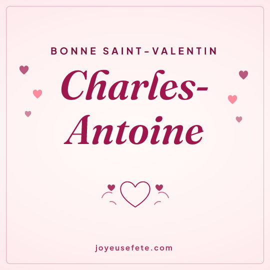 Image carrée « Bonne Saint-Valentin Charles-Antoine » pour WhatsApp