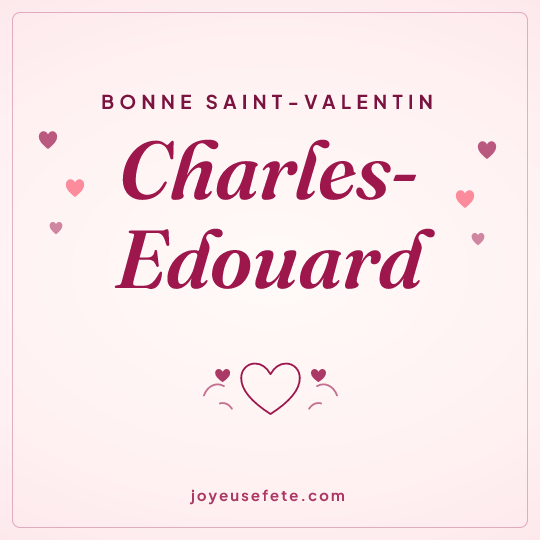 Image carrée « Bonne Saint-Valentin Charles-Edouard » pour WhatsApp