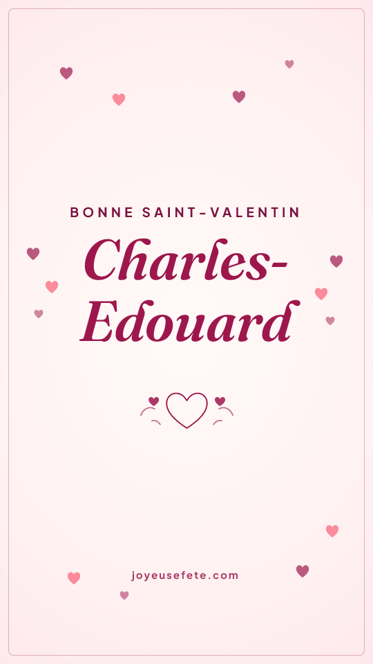 Image « Bonne Saint-Valentin Charles-Edouard » au format story