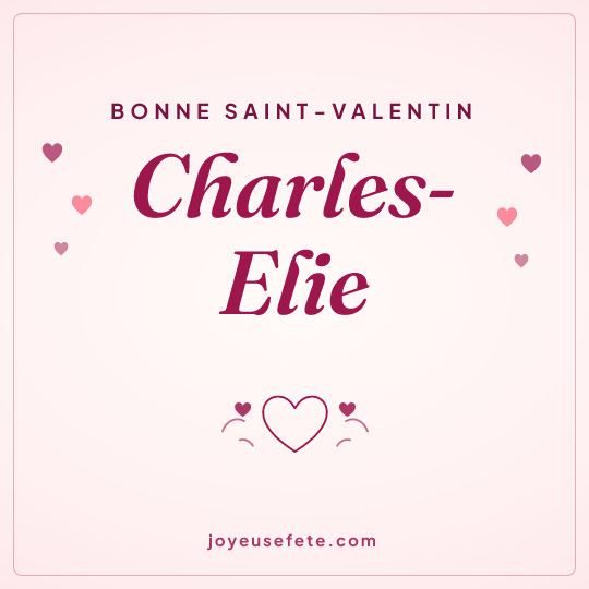 Image carrée « Bonne Saint-Valentin Charles-Elie » pour WhatsApp