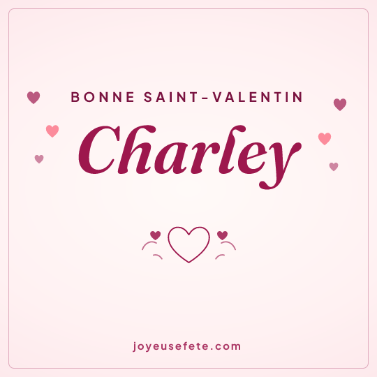 Image carrée « Bonne Saint-Valentin Charley » pour WhatsApp