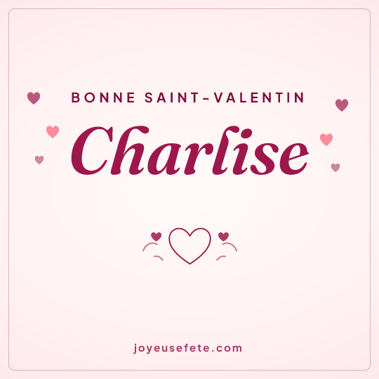 Image carrée « Bonne Saint-Valentin Charlise » pour WhatsApp