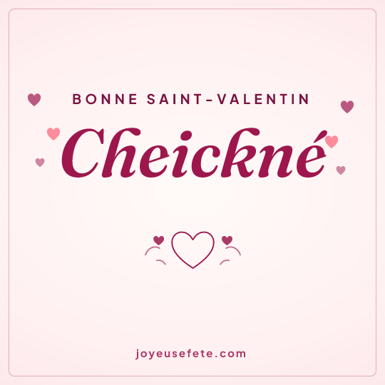 Image carrée « Bonne Saint-Valentin Cheickné » pour WhatsApp