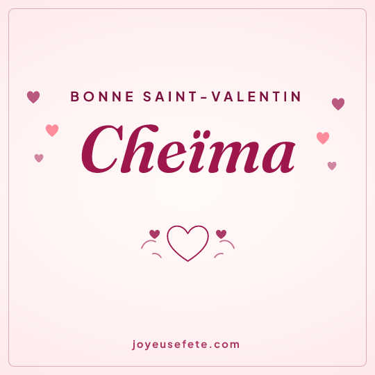Image carrée « Bonne Saint-Valentin Cheïma » pour WhatsApp