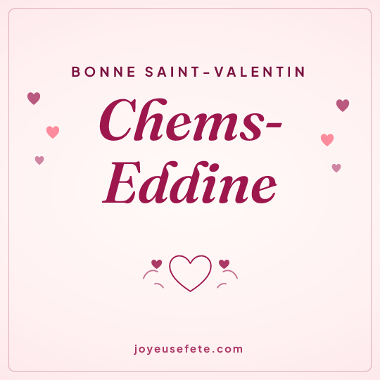 Image carrée « Bonne Saint-Valentin Chems-Eddine » pour WhatsApp