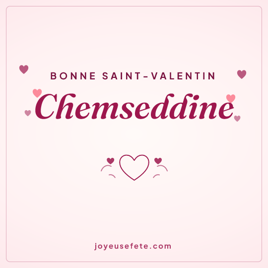 Image carrée « Bonne Saint-Valentin Chemseddine » pour WhatsApp