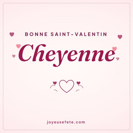 Image carrée « Bonne Saint-Valentin Cheyenne » pour WhatsApp