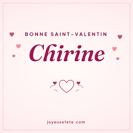 Image carrée « Bonne Saint-Valentin Chirine » pour WhatsApp