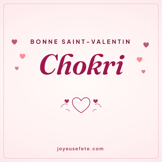 Image carrée « Bonne Saint-Valentin Chokri » pour WhatsApp