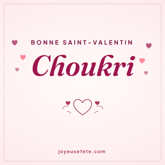 Image carrée « Bonne Saint-Valentin Choukri » pour WhatsApp