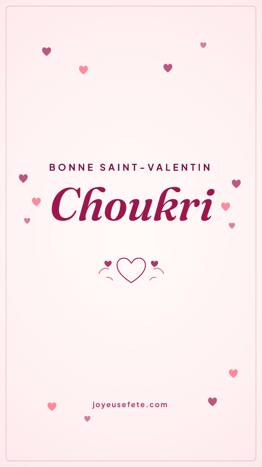 Image « Bonne Saint-Valentin Choukri » au format story