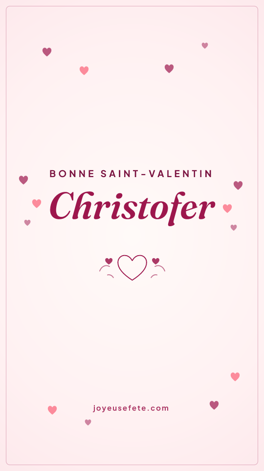 Image « Bonne Saint-Valentin Christofer » au format story
