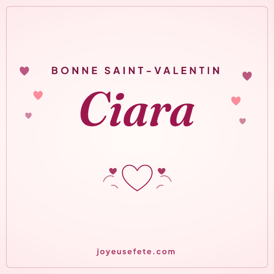 Image carrée « Bonne Saint-Valentin Ciara » pour WhatsApp