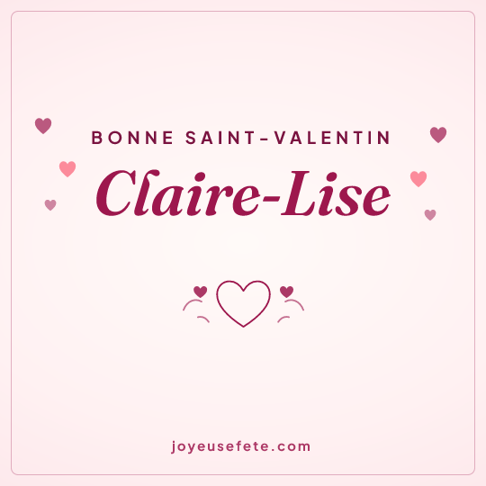 Image carrée « Bonne Saint-Valentin Claire-Lise » pour WhatsApp