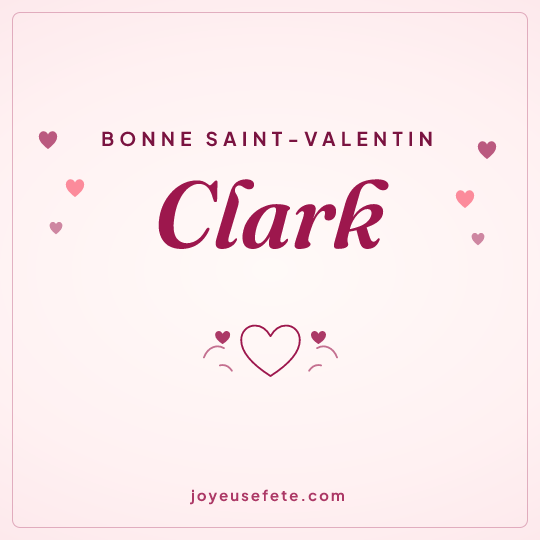 Image carrée « Bonne Saint-Valentin Clark » pour WhatsApp