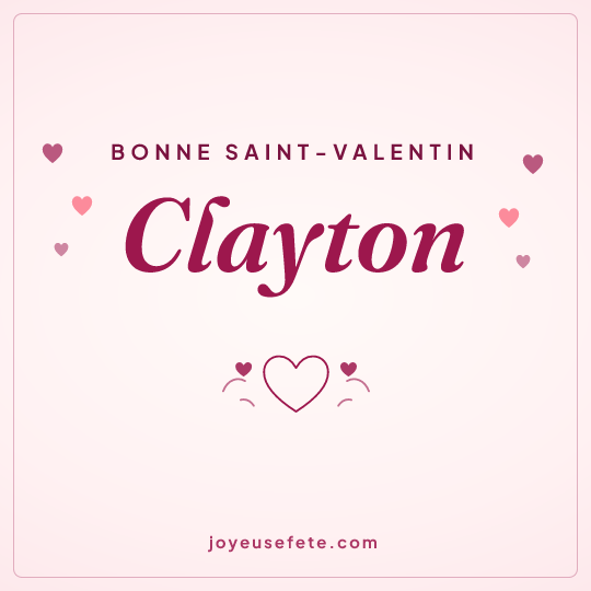 Image carrée « Bonne Saint-Valentin Clayton » pour WhatsApp