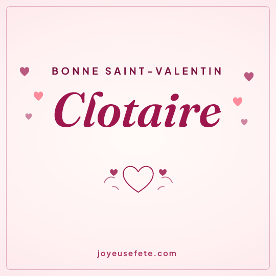 Image carrée « Bonne Saint-Valentin Clotaire » pour WhatsApp