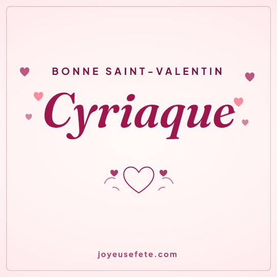 Image carrée « Bonne Saint-Valentin Cyriaque » pour WhatsApp