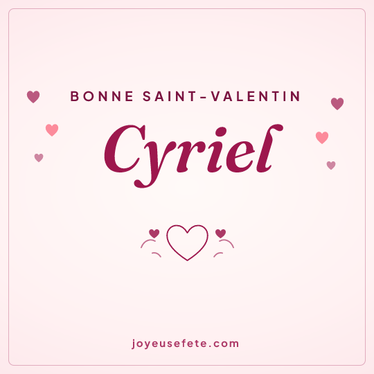 Image carrée « Bonne Saint-Valentin Cyriel » pour WhatsApp