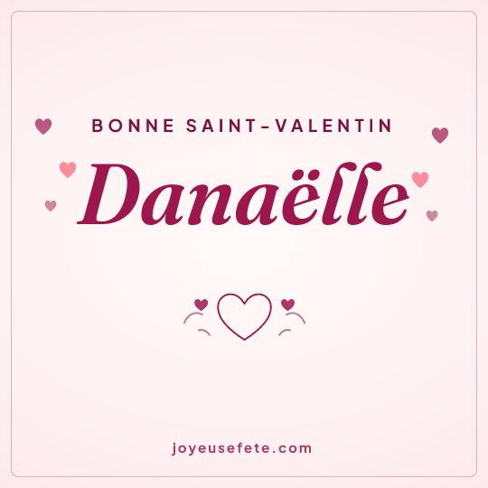 Image carrée « Bonne Saint-Valentin Danaëlle » pour WhatsApp