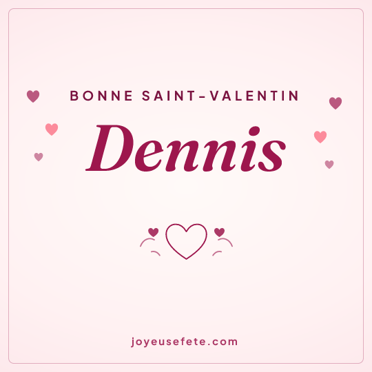 Image carrée « Bonne Saint-Valentin Dennis » pour WhatsApp