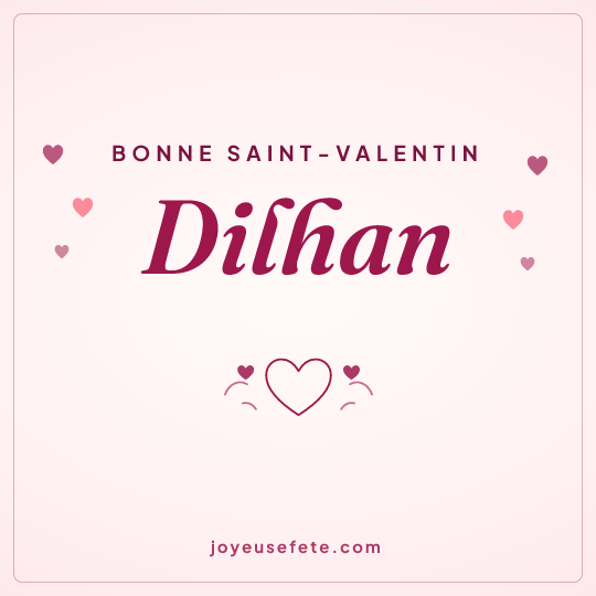 Image carrée « Bonne Saint-Valentin Dilhan » pour WhatsApp