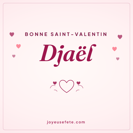 Image carrée « Bonne Saint-Valentin Djaël » pour WhatsApp
