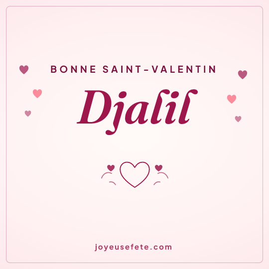 Image carrée « Bonne Saint-Valentin Djalil » pour WhatsApp