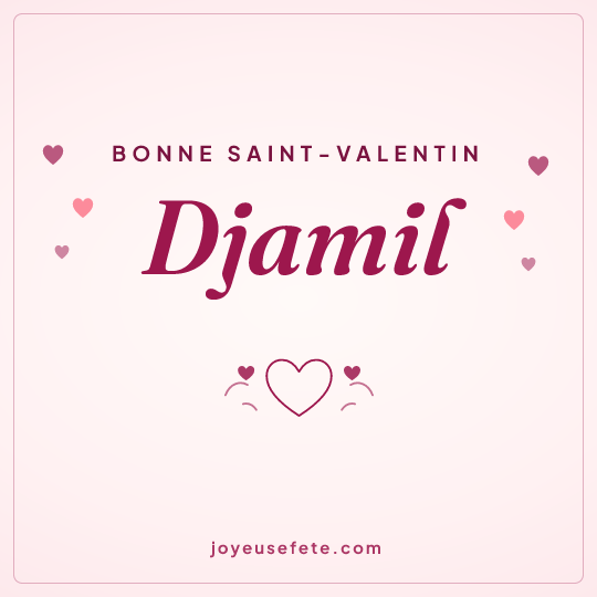 Image carrée « Bonne Saint-Valentin Djamil » pour WhatsApp
