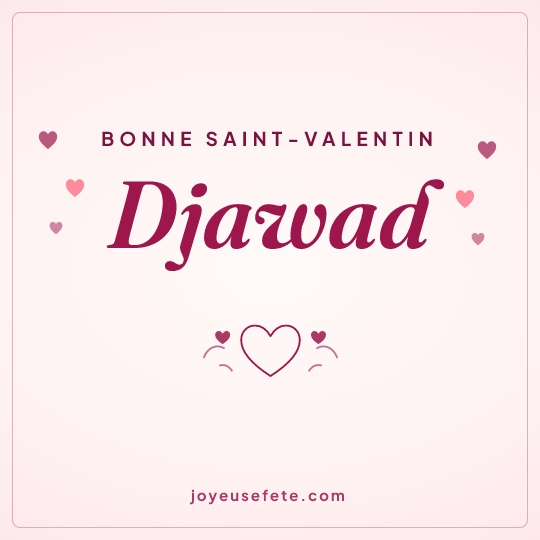 Image carrée « Bonne Saint-Valentin Djawad » pour WhatsApp