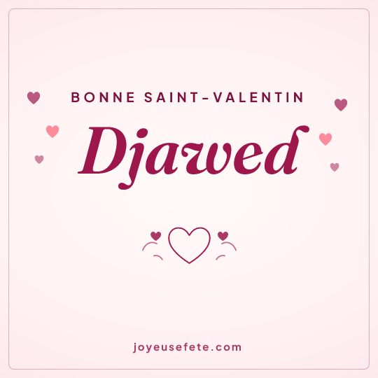 Image carrée « Bonne Saint-Valentin Djawed » pour WhatsApp