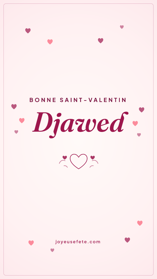 Image « Bonne Saint-Valentin Djawed » au format story