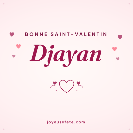 Image carrée « Bonne Saint-Valentin Djayan » pour WhatsApp