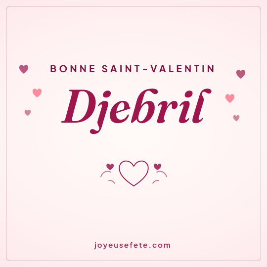 Image carrée « Bonne Saint-Valentin Djebril » pour WhatsApp