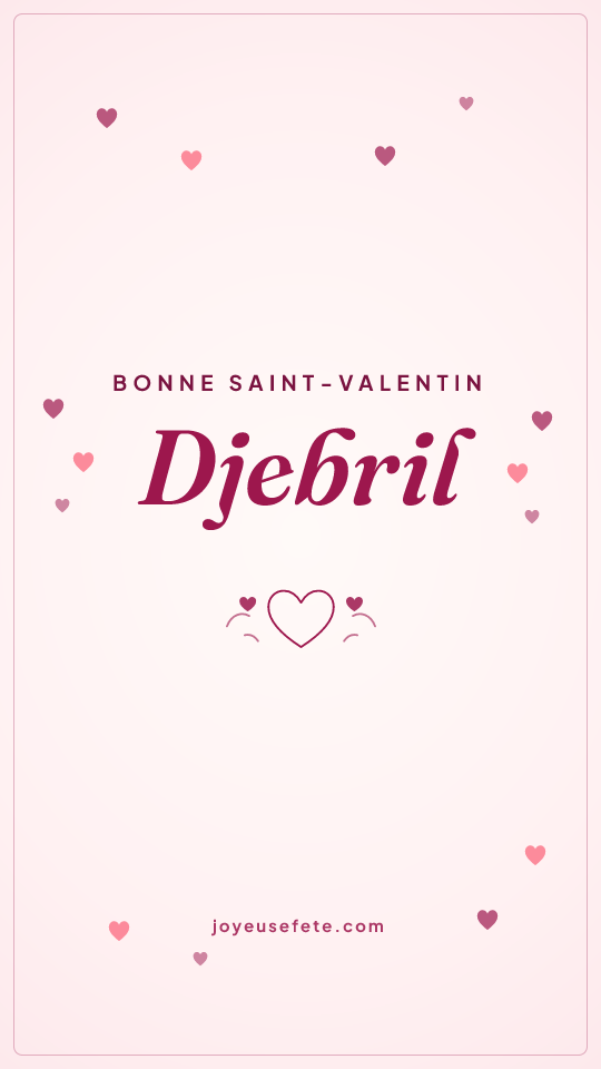 Image « Bonne Saint-Valentin Djebril » au format story