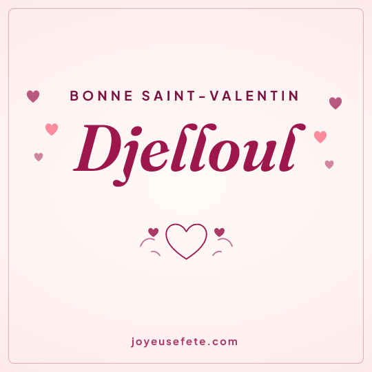 Image carrée « Bonne Saint-Valentin Djelloul » pour WhatsApp