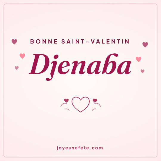 Image carrée « Bonne Saint-Valentin Djenaba » pour WhatsApp